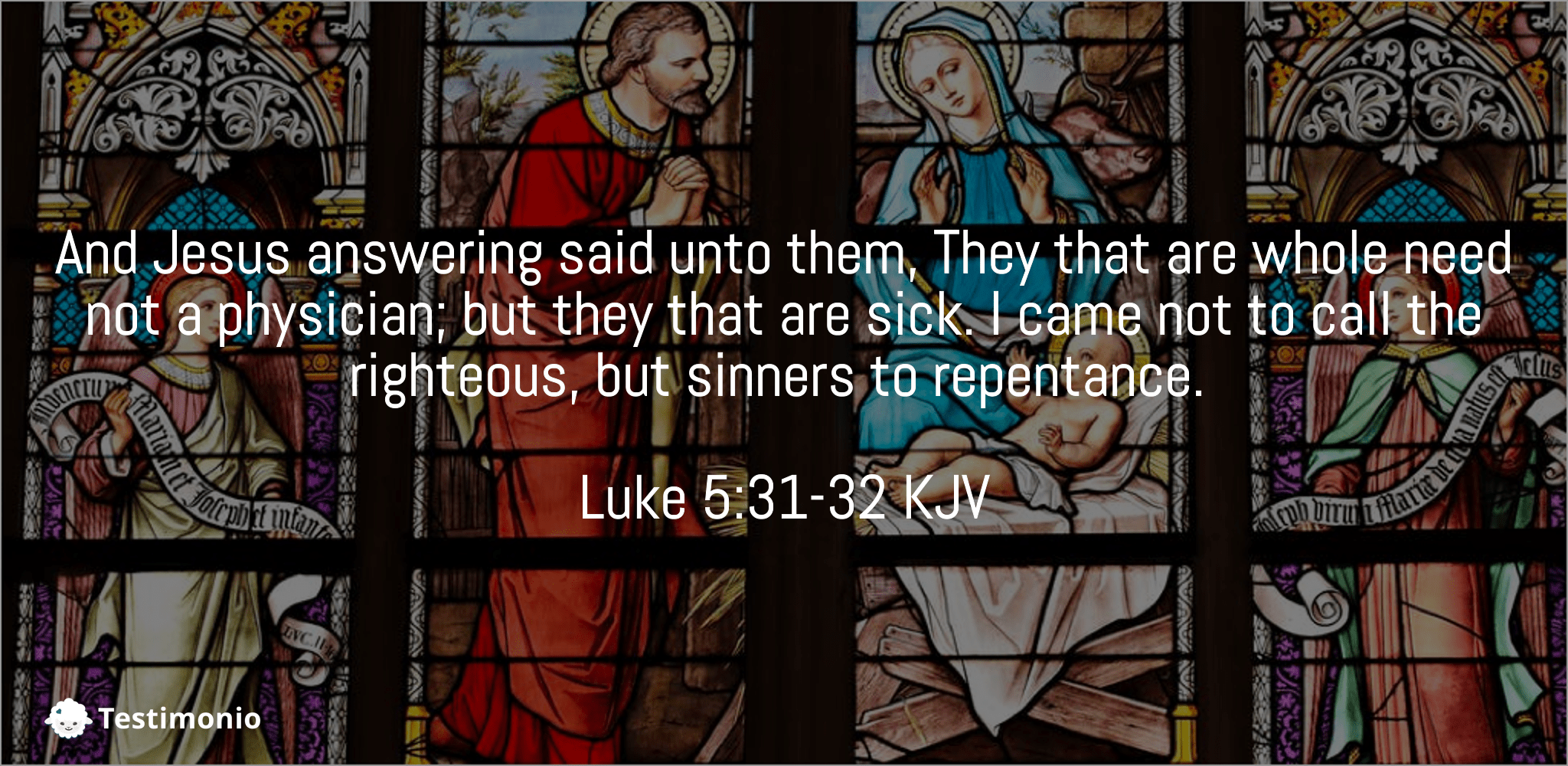 Luke 5:31-32
