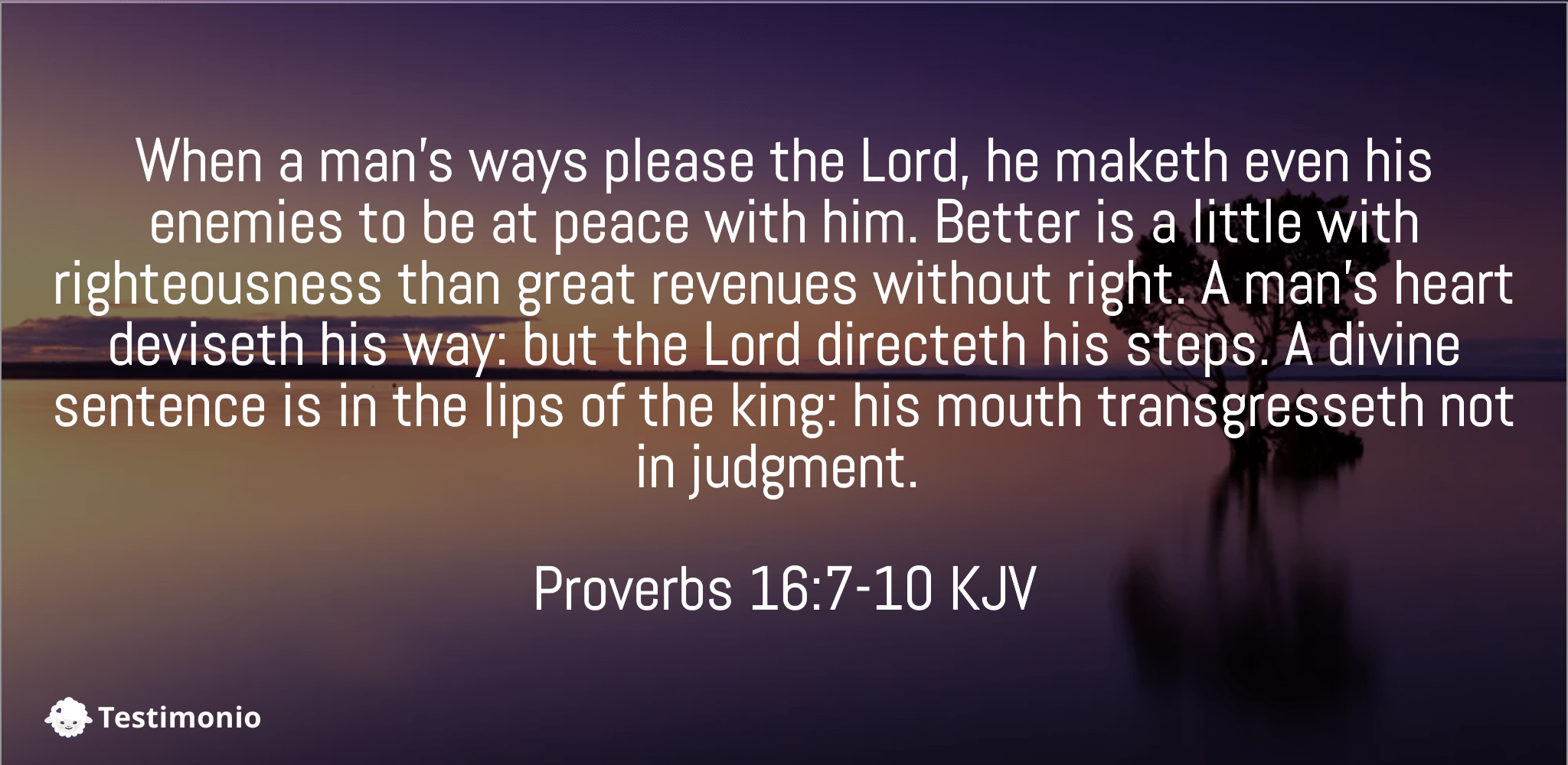 Proverbs 16:7-10